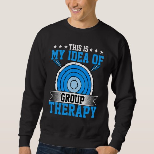 Archery  This Is My Idea of Group Therapy  Archer Sweatshirt