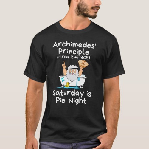Archimedes Principle _ Saturday is Pie Night T_Shirt