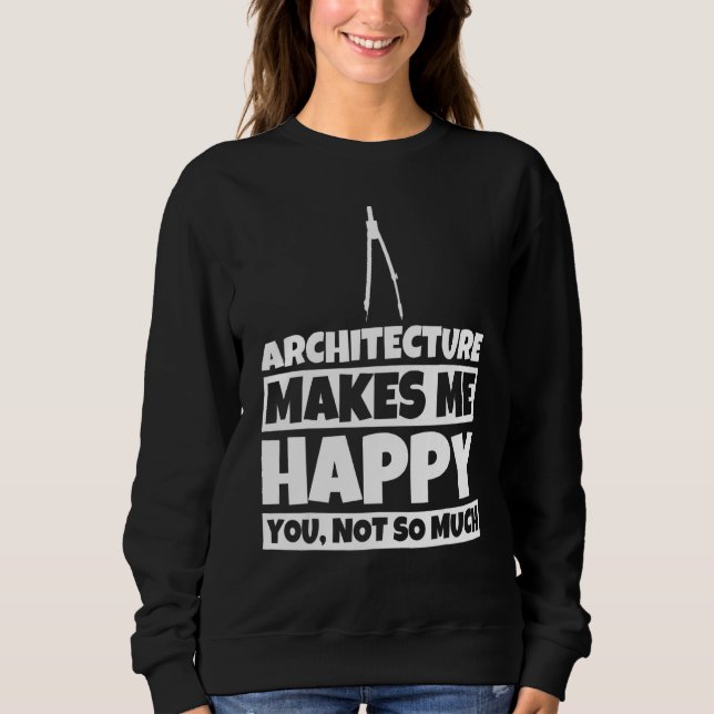 Architect  Architect Humor Sweatshirt (Front)
