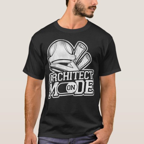 Architect Architect Mode On T_Shirt