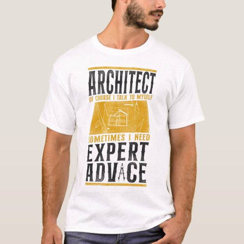 Architect Architect Of Course I Talk To Myself T_Shirt
