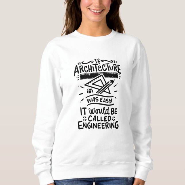 Architect Architecture Sweatshirt (Front)
