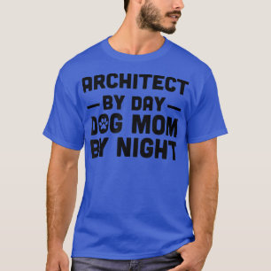 Architect By Day Dog Mom By Night T-Shirt