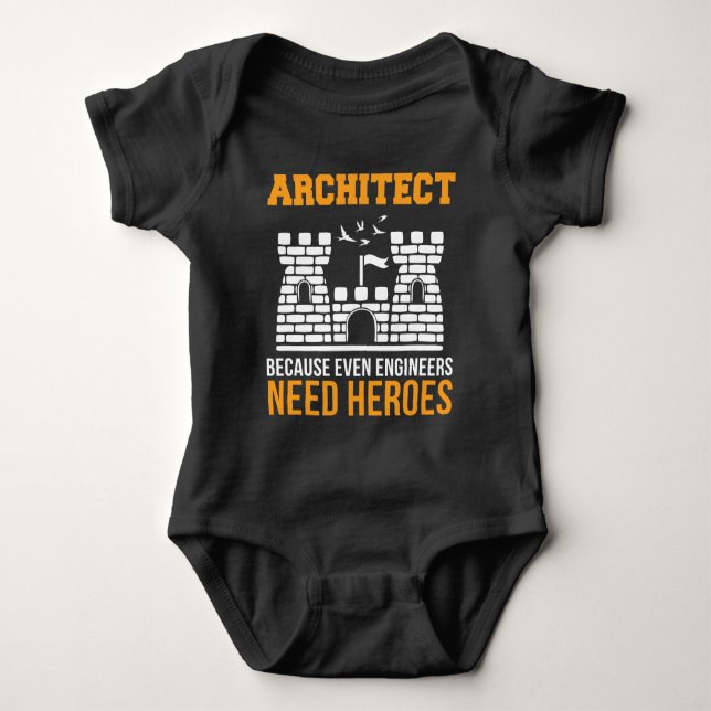 Architect Even Engineers Need Heroes Architecture Baby Bodysuit (Front)