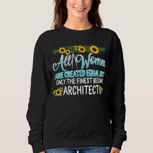 Architect Finest Women Graduate For Her Architectu Sweatshirt