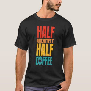 Architect For Coffee T-Shirt