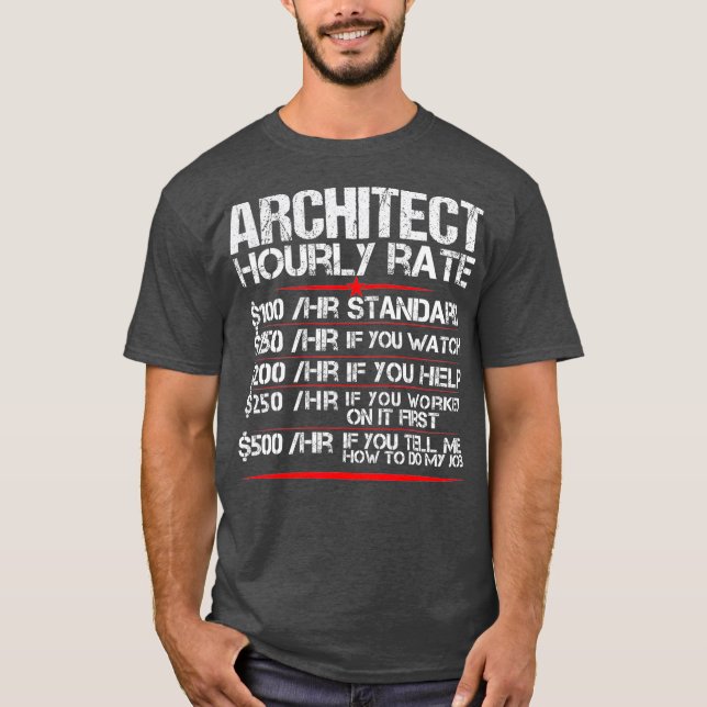 Architect Hourly Rate Architecture Funny T-Shirt (Front)