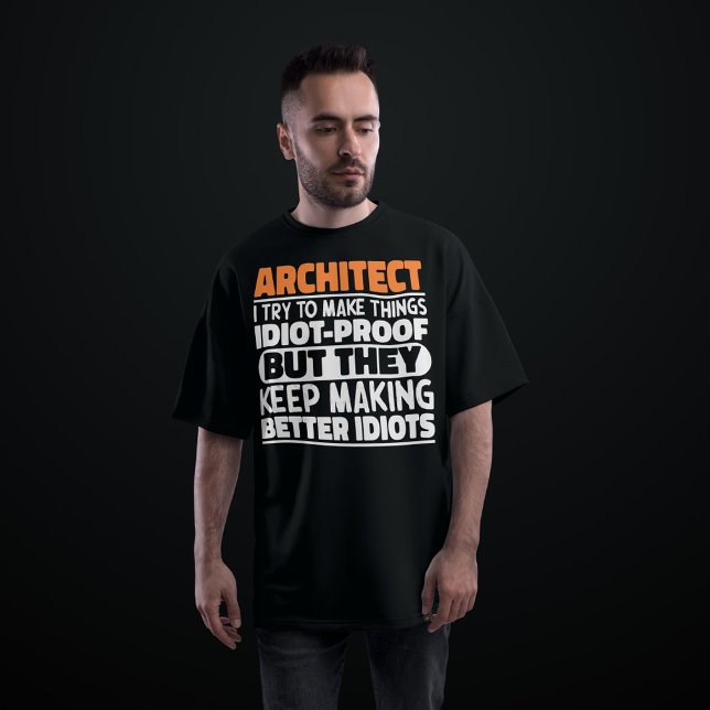Architect I Try To Make Things Idiot Funny Sayings T-Shirt (Creator Uploaded)