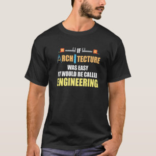 Architect If Architecture Was Easy Quote Pun Compa T-Shirt
