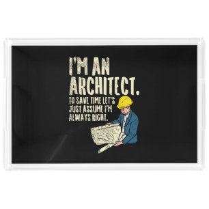 Architect - I'm An Architect Acrylic Tray