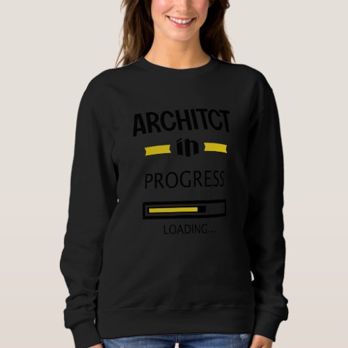 Architect In Progress  Job Profession Men Women   Sweatshirt