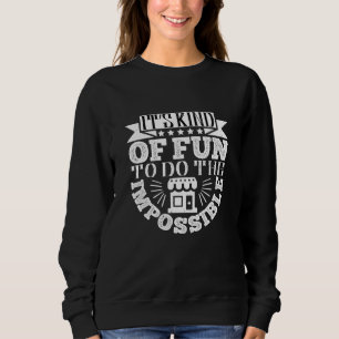 Architect -It's A Kind Of Fun To Do The Impossible Sweatshirt