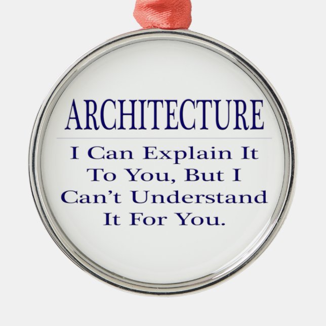 Architect Joke .. Explain Not Understand Metal Ornament (Front)