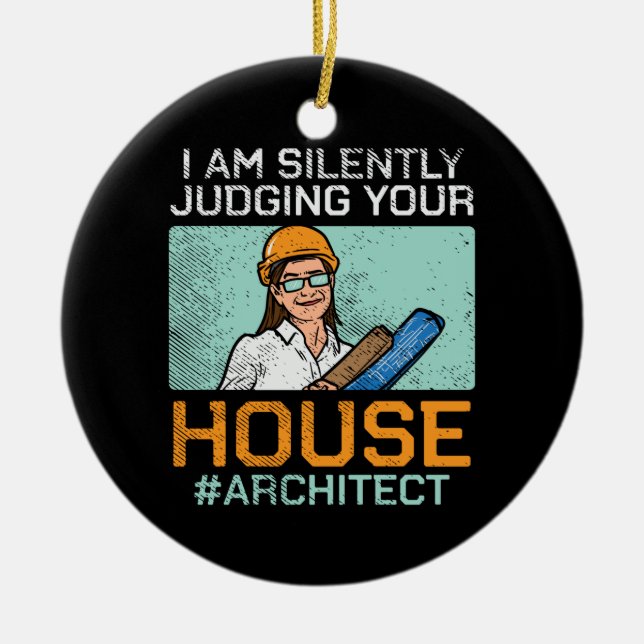 Architect - Judging Your House Ceramic Ornament (Front)