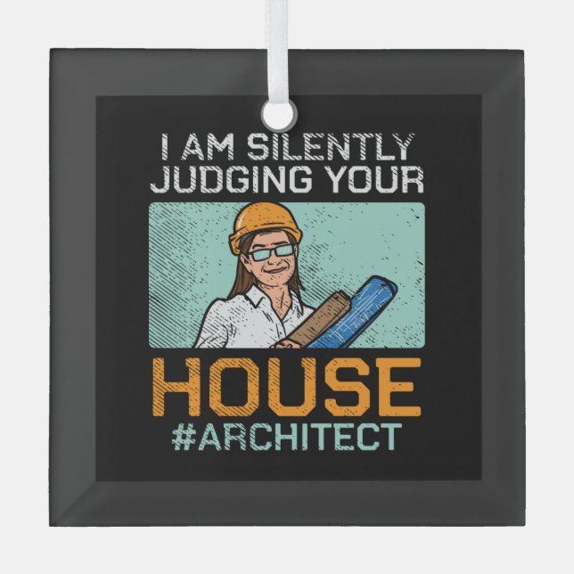 Architect - Judging Your House Glass Ornament (Front)