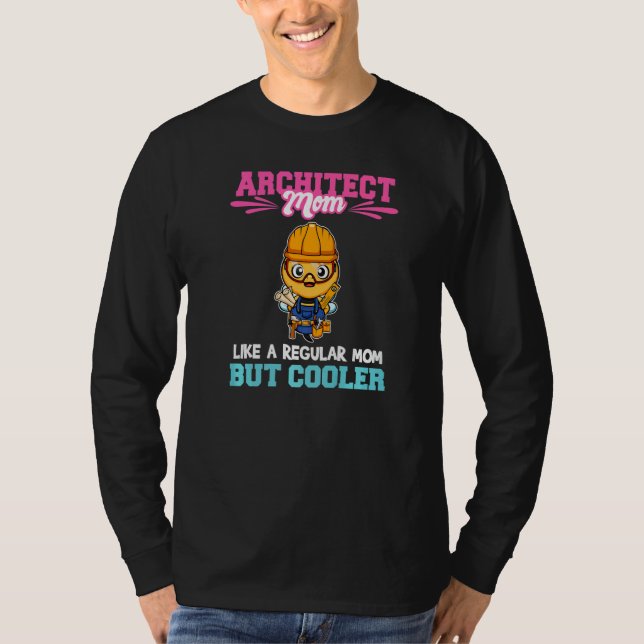 Architect Mom Like A Regualr Mom But Cooler Premiu T-Shirt (Front)