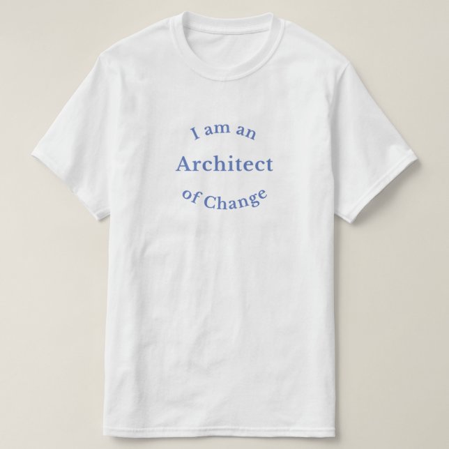 Architect of Change T-Shirt (Design Front)