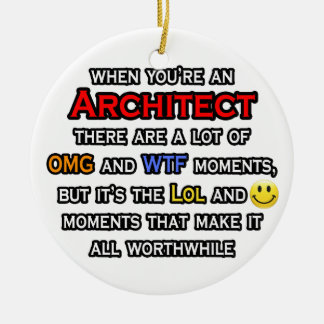 Architect ... OMG WTF LOL Ceramic Ornament