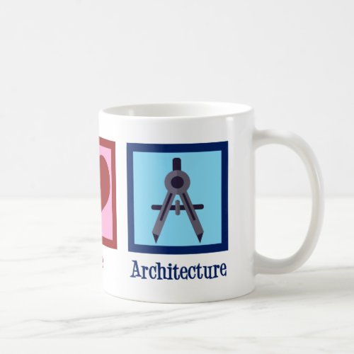 Architect Peace Love Architecture Coffee Mug