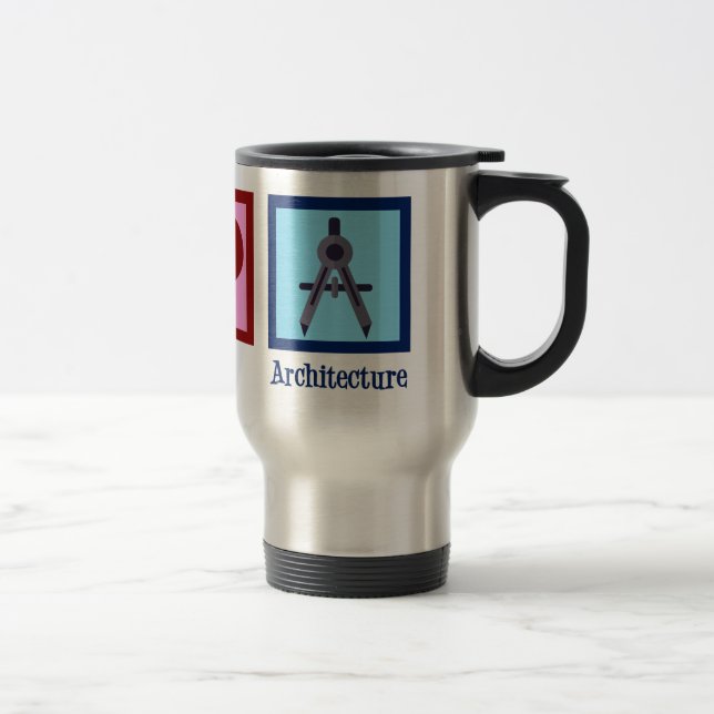 Architect Peace Love Architecture Travel Mug (Right)