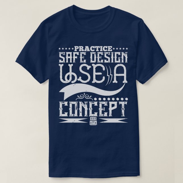 Architect Practice Safe Design Use A Concept T-Shirt (Design Front)