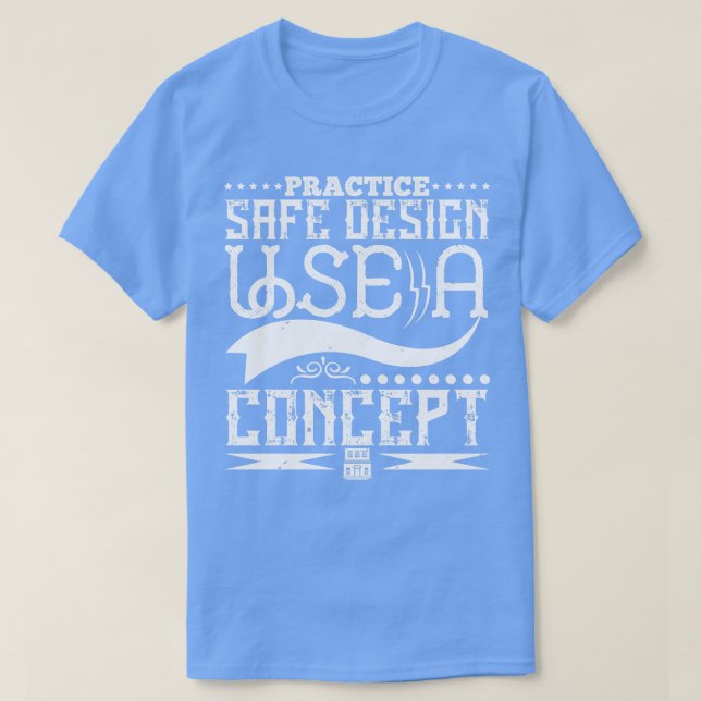 Architect Practice Safe Design Use A Concept T-Shirt (Design Front)