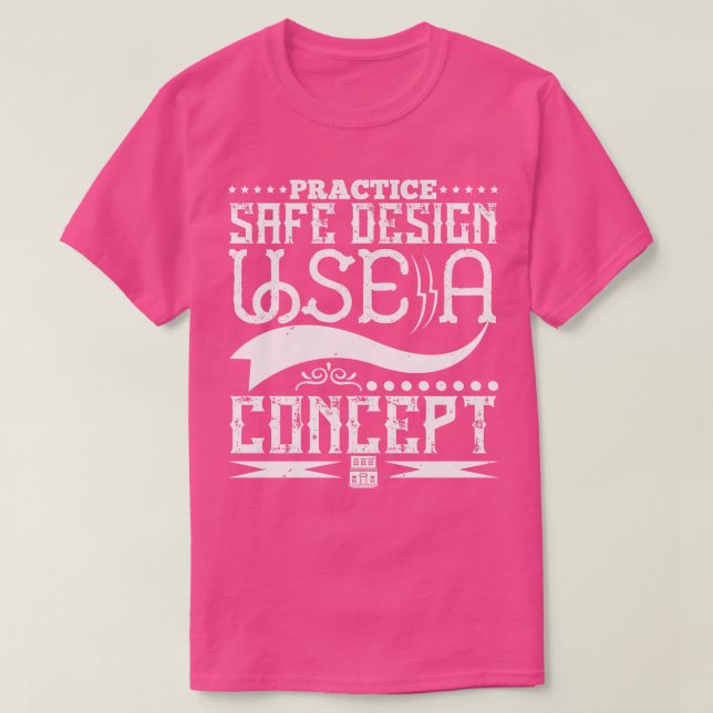 Architect Practice Safe Design Use A Concept T-Shirt (Design Front)