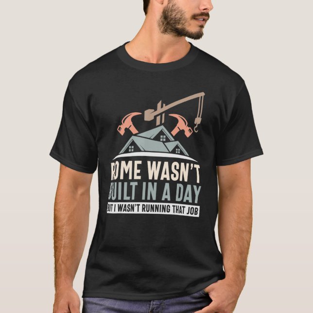Architect Sayings Rome Wasn't Build In A Day Archi T-Shirt (Front)