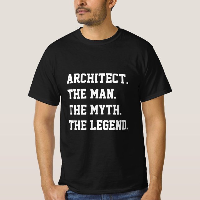 Architect The Man The Myth The Legend   T-Shirt (Front)