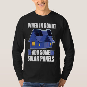 Architect When In Doubt Add Some Solar Panels T-Shirt