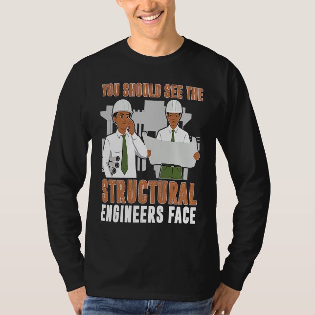 Architect You Should See The Structural Engineers  T-Shirt (Front)