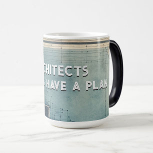 Architects Always have a plan , Gift for Architect Color Morph Mug