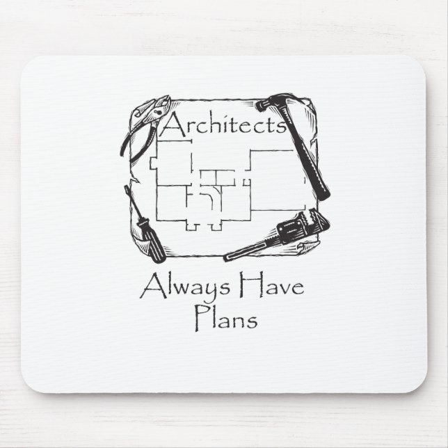 Architects Always Have Plans Mouse Pad (Front)