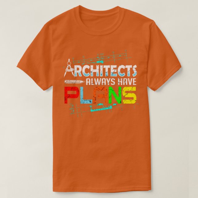 Architects Always Have Plans T-Shirt (Design Front)