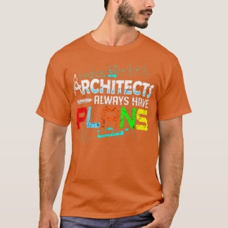 Architects Always Have Plans T-Shirt