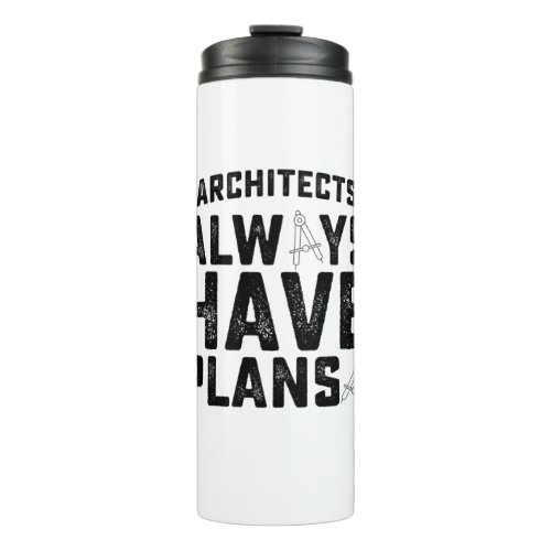 Architects Always Have Plans Thermal Tumbler