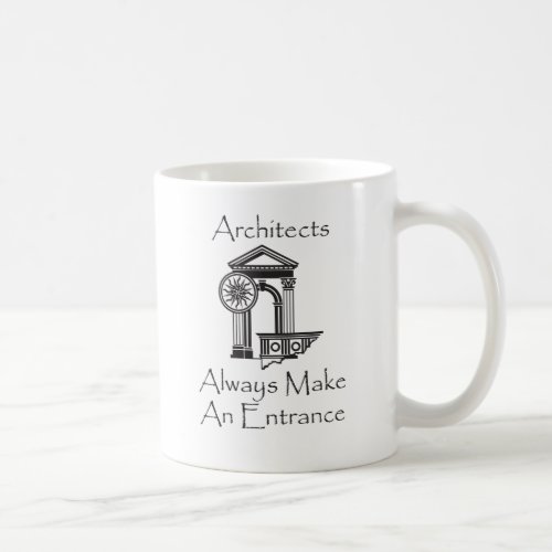 Architects Always Make an Entrance Coffee Mug