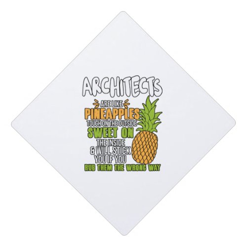 Architects Are Like Pineapples Graduation Cap Topper