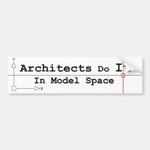 Architects Do It In Model Space Bumper Sticker