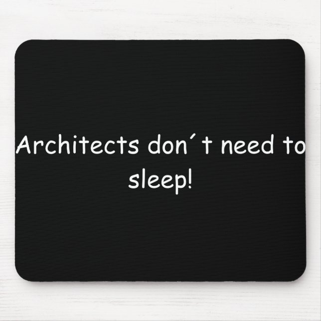 Architects don't need to sleep! mouse pad (Front)