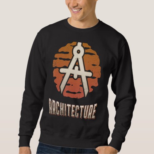 Architecture Architect Vintage Retro Classic Sunse Sweatshirt