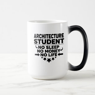 Architecture Student No Sleep No Money No Life Color Morph Mug
