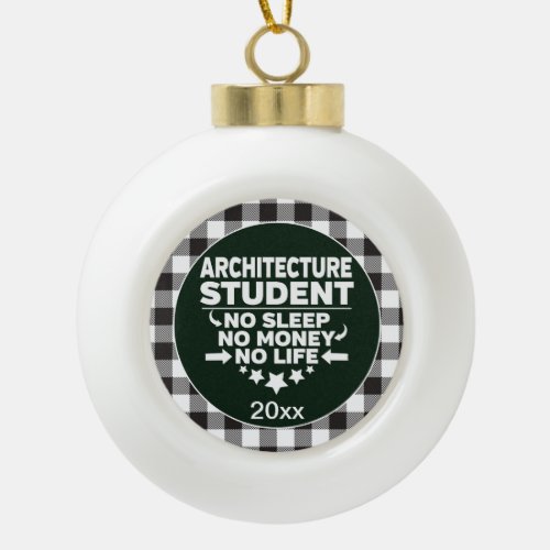 Architecture Student Sleep Money Life White Plaid Ceramic Ball Christmas Ornament