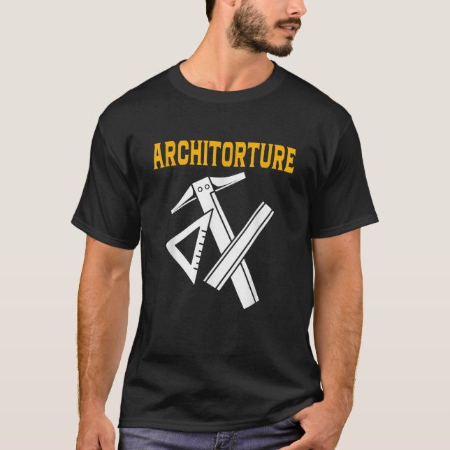 Architorture Architect Funny Architecture Students T-Shirt (Front)