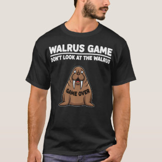 Arctic Wildlife Humor Walrus Game Dont Look At T-Shirt