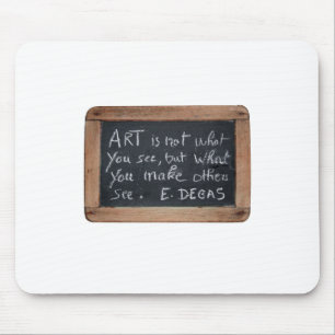 Ardoise 03 Artist's Quotes Degas Mousepad