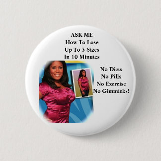 ardysspinkgirl, ASK ME How To LoseUp To 3 Sizes... Pinback Button