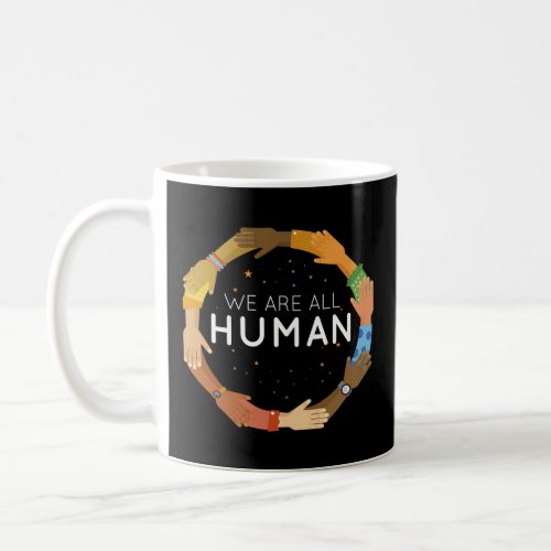 Are All Human Racial Justice Human Equality Inclus Coffee Mug