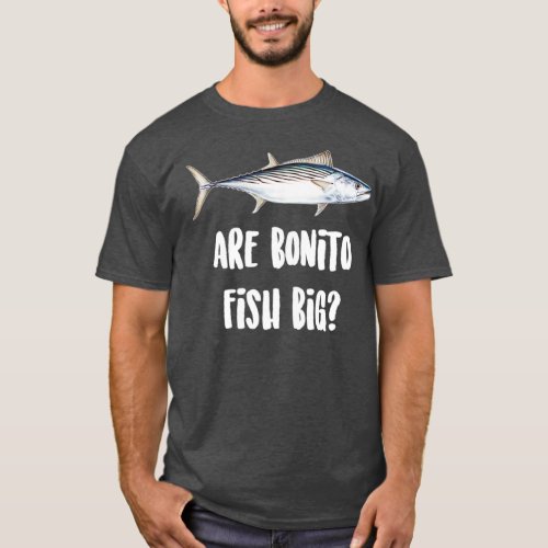 Are Bonito Fish Big T_Shirt
