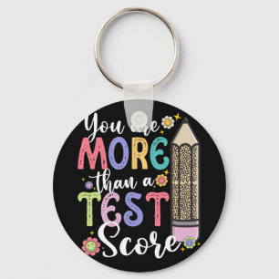 Are More Than A Test Score Teacher Test Day  Keychain
